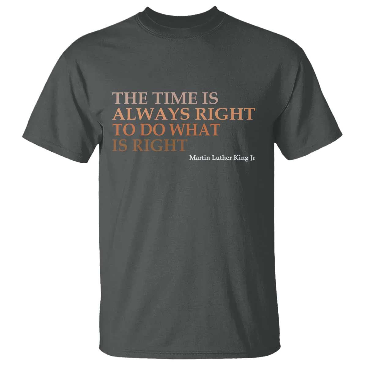 The Time is Always Right T Shirt Martin Luther King Jr MLK Quote - African Pride