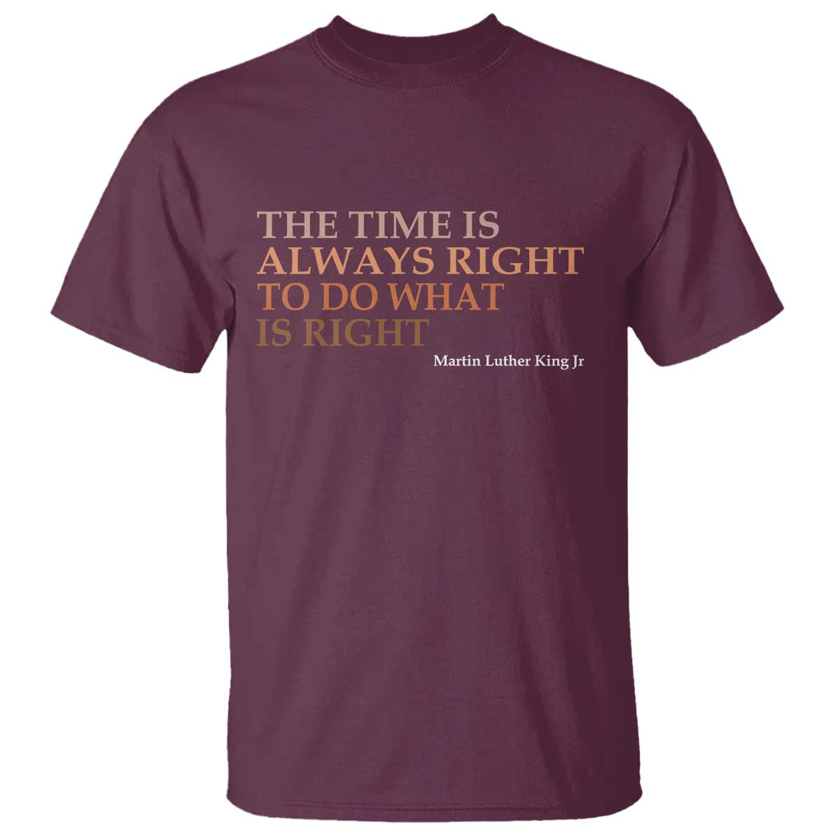 The Time is Always Right T Shirt Martin Luther King Jr MLK Quote - African Pride