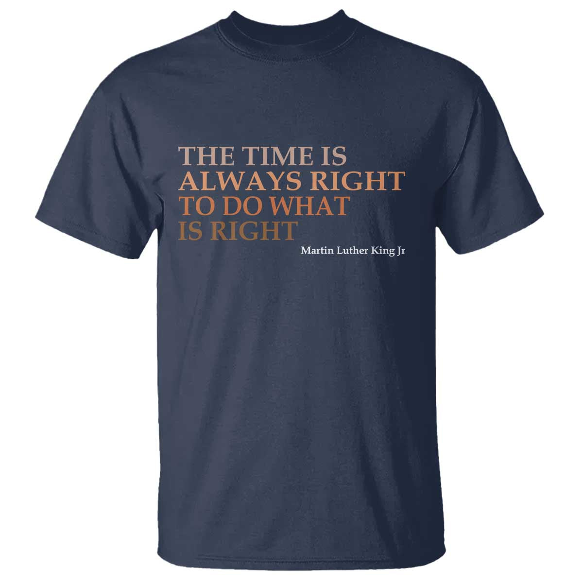 The Time is Always Right T Shirt Martin Luther King Jr MLK Quote - African Pride