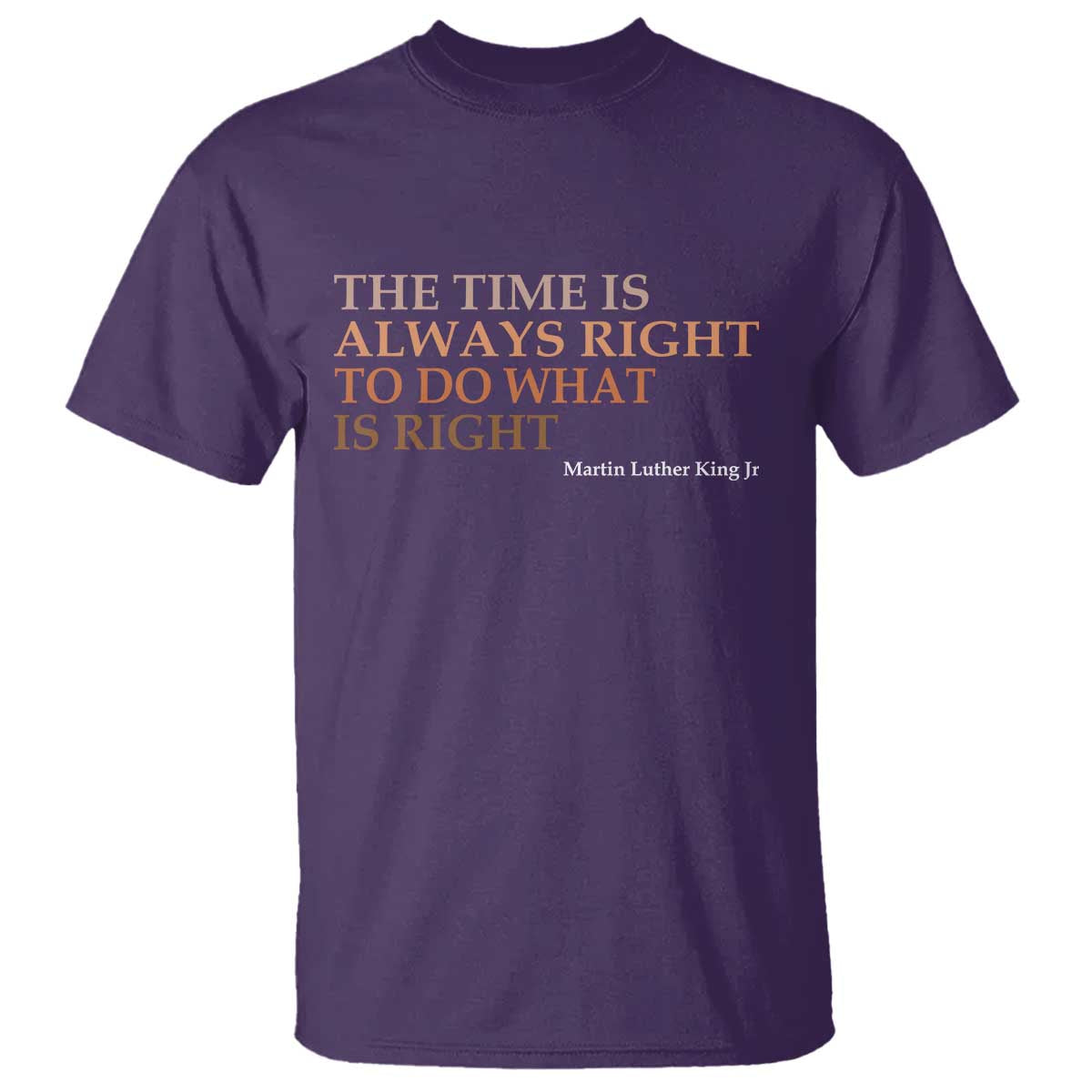 The Time is Always Right T Shirt Martin Luther King Jr MLK Quote - African Pride