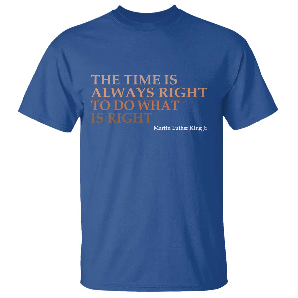 The Time is Always Right T Shirt Martin Luther King Jr MLK Quote - African Pride