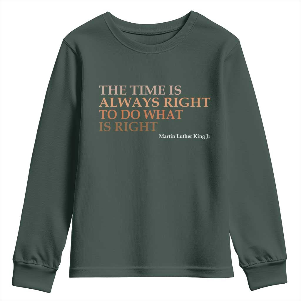 The Time is Always Right Youth Sweatshirt Martin Luther King Jr MLK Quote - African Pride