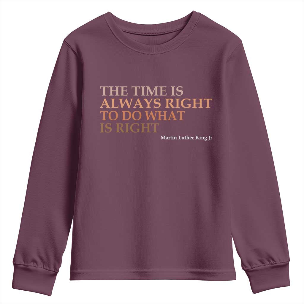 The Time is Always Right Youth Sweatshirt Martin Luther King Jr MLK Quote - African Pride