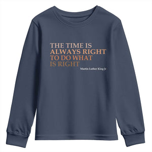The Time is Always Right Youth Sweatshirt Martin Luther King Jr MLK Quote - African Pride