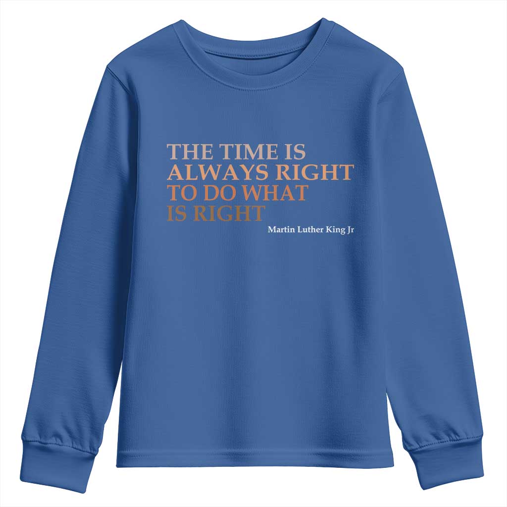 The Time is Always Right Youth Sweatshirt Martin Luther King Jr MLK Quote - African Pride