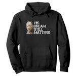 His Dream Still Matters Hoodie Martin Luther King Jr - African Pride