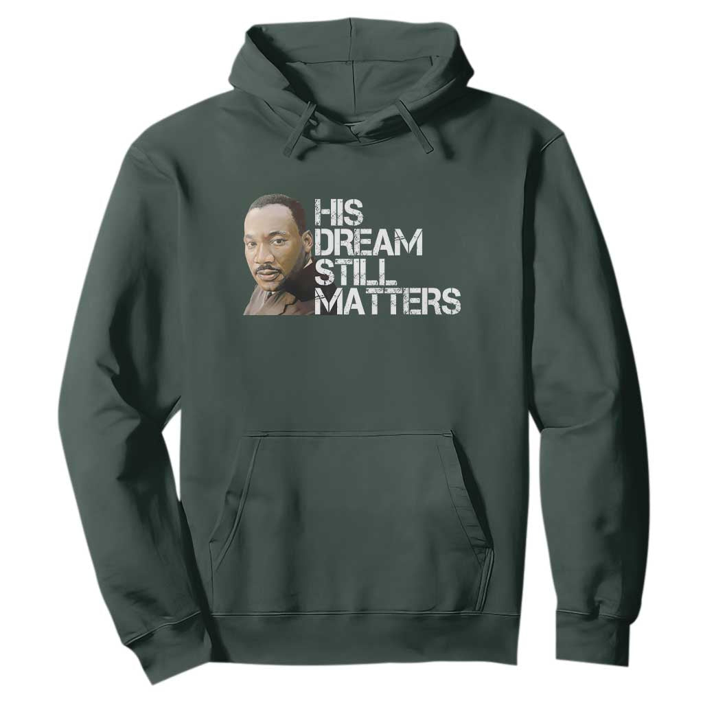His Dream Still Matters Hoodie Martin Luther King Jr - African Pride