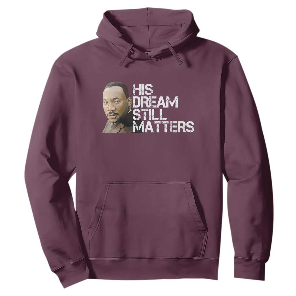 His Dream Still Matters Hoodie Martin Luther King Jr - African Pride