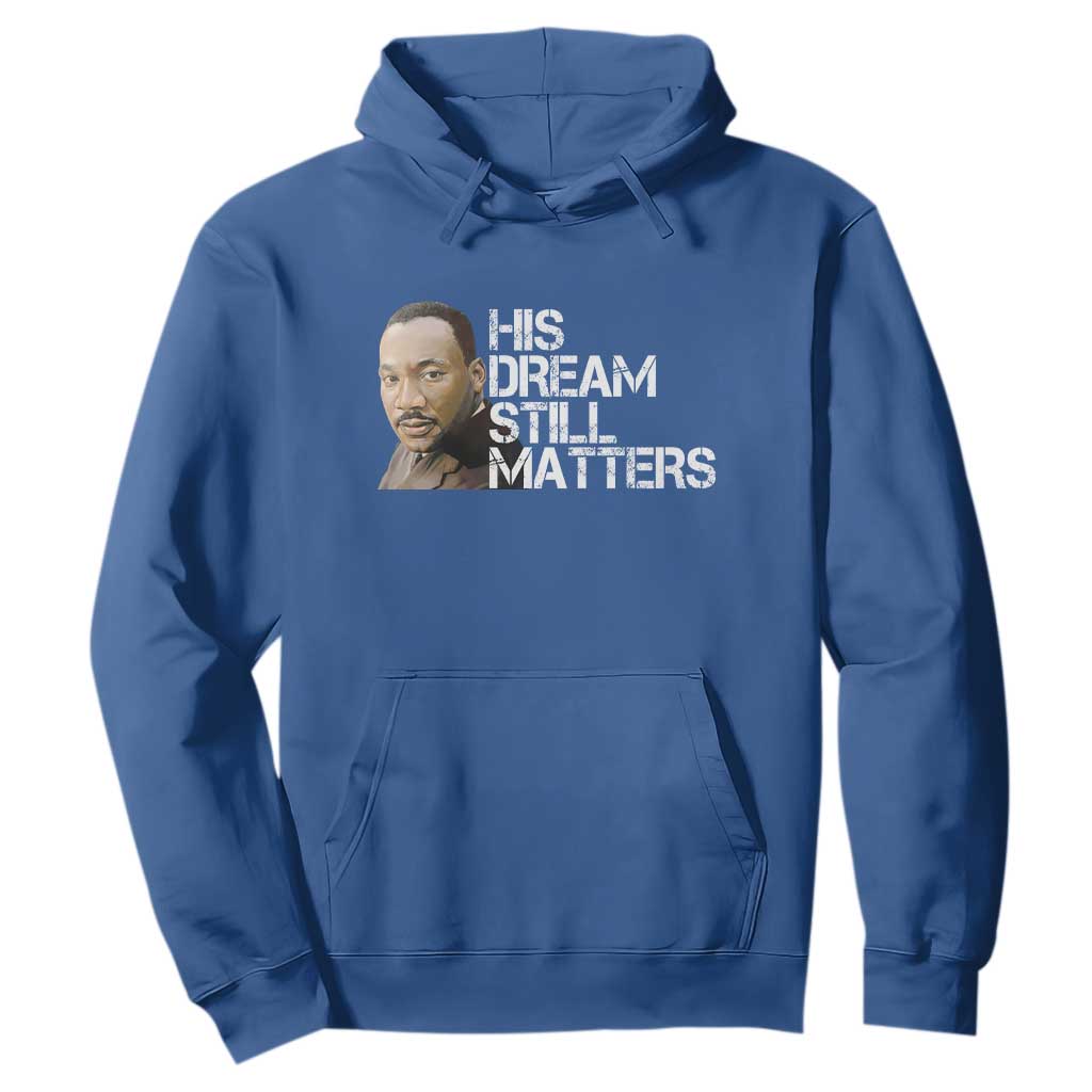 His Dream Still Matters Hoodie Martin Luther King Jr - African Pride
