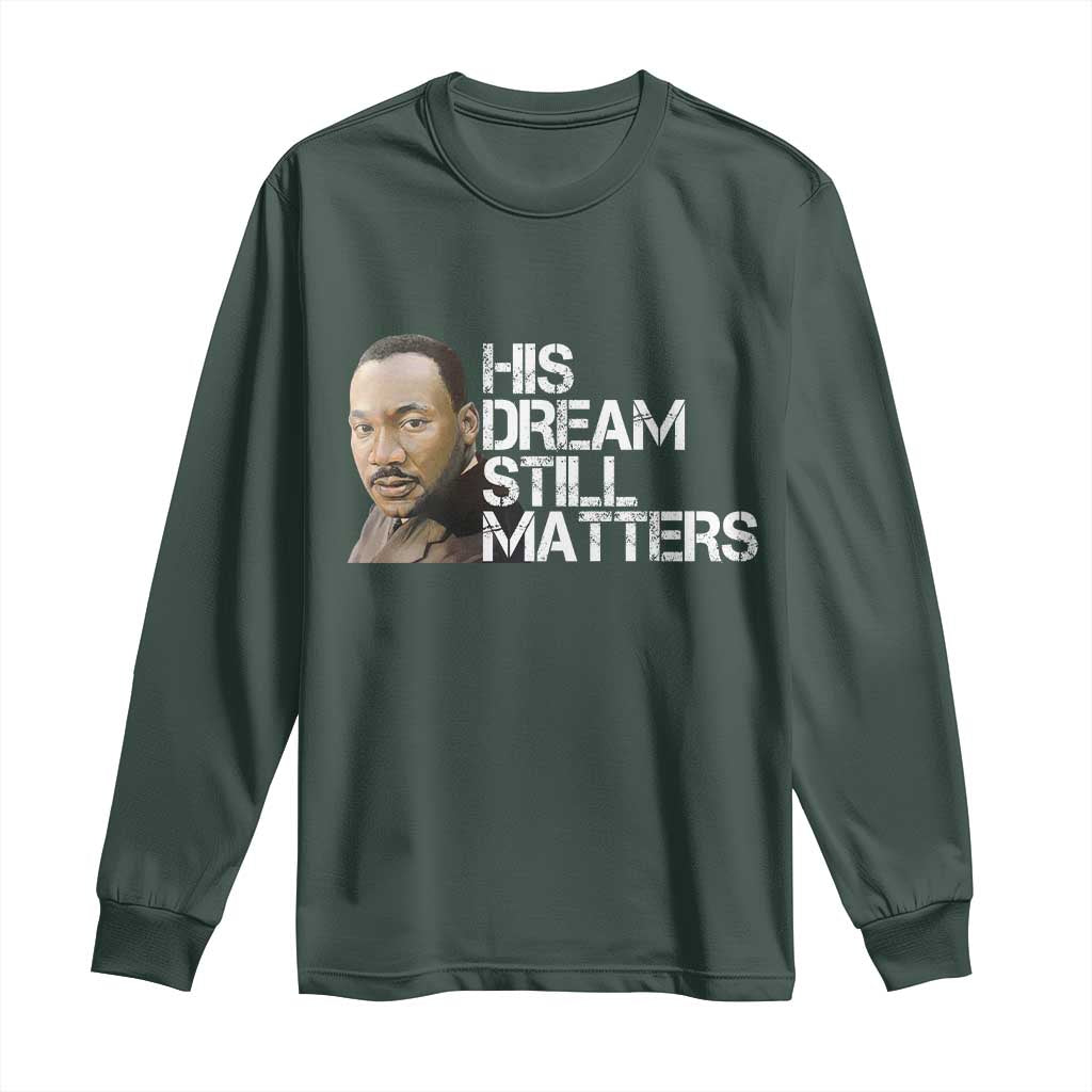His Dream Still Matters Long Sleeve Shirt Martin Luther King Jr - African Pride