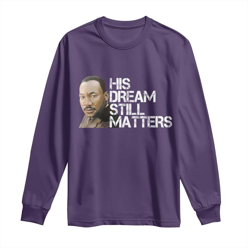 His Dream Still Matters Long Sleeve Shirt Martin Luther King Jr - African Pride