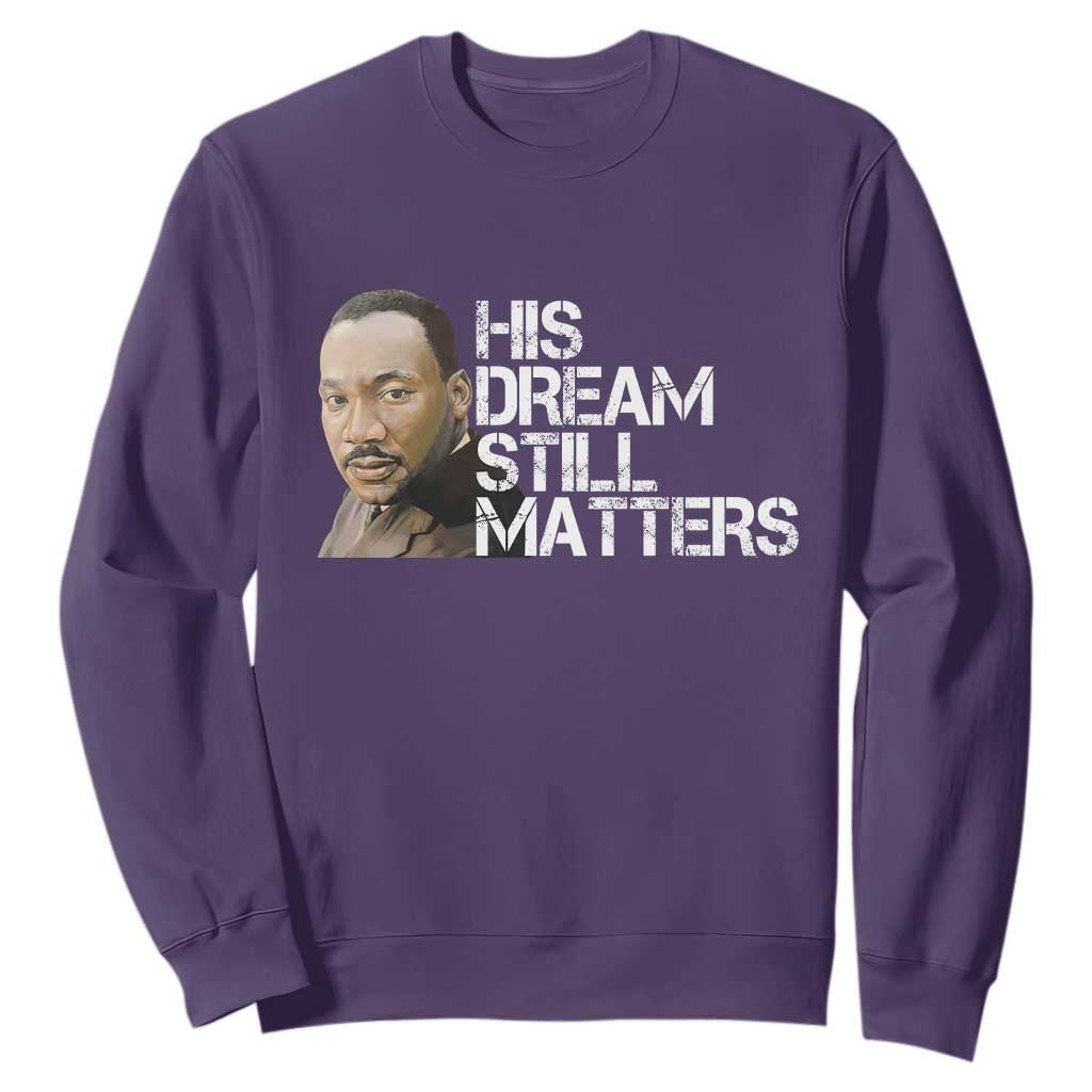 His Dream Still Matters Sweatshirt Martin Luther King Jr - African Pride