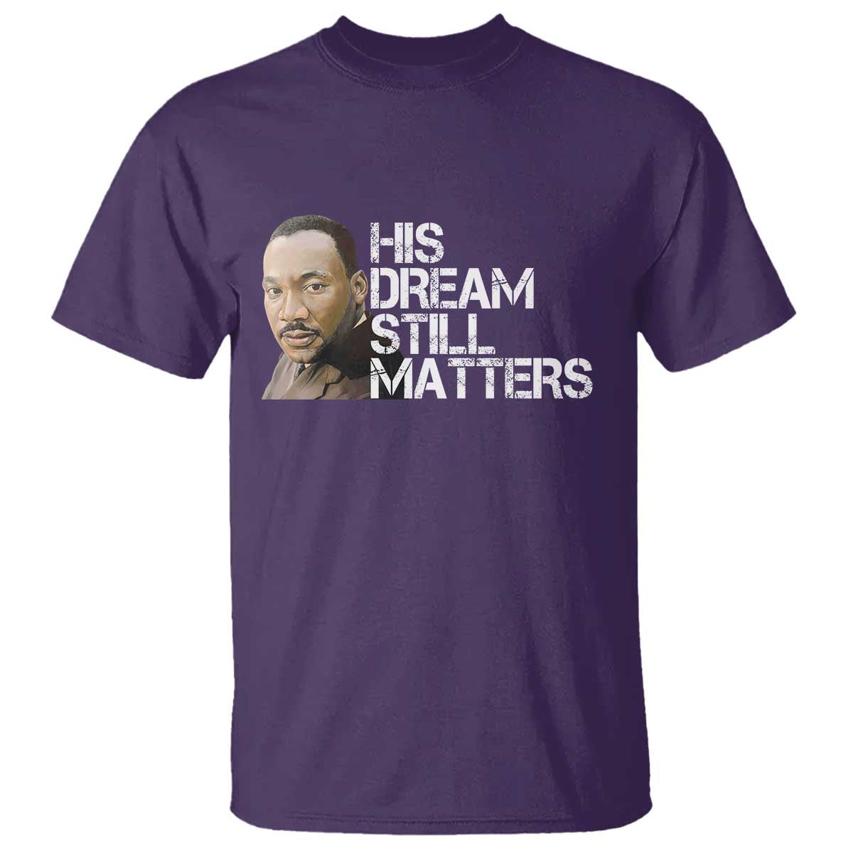 His Dream Still Matters T Shirt Martin Luther King Jr - African Pride