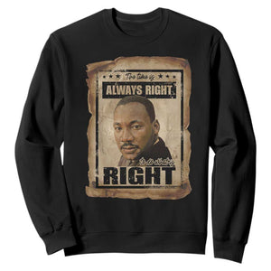 Martin Luther King Jr Sweatshirt The Time Is Always Right To Do What Is Right MLK Quote - African Pride