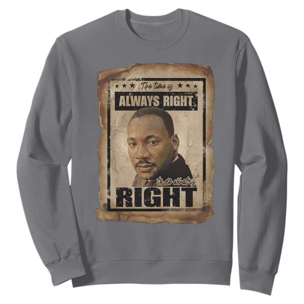 Martin Luther King Jr Sweatshirt The Time Is Always Right To Do What Is Right MLK Quote - African Pride