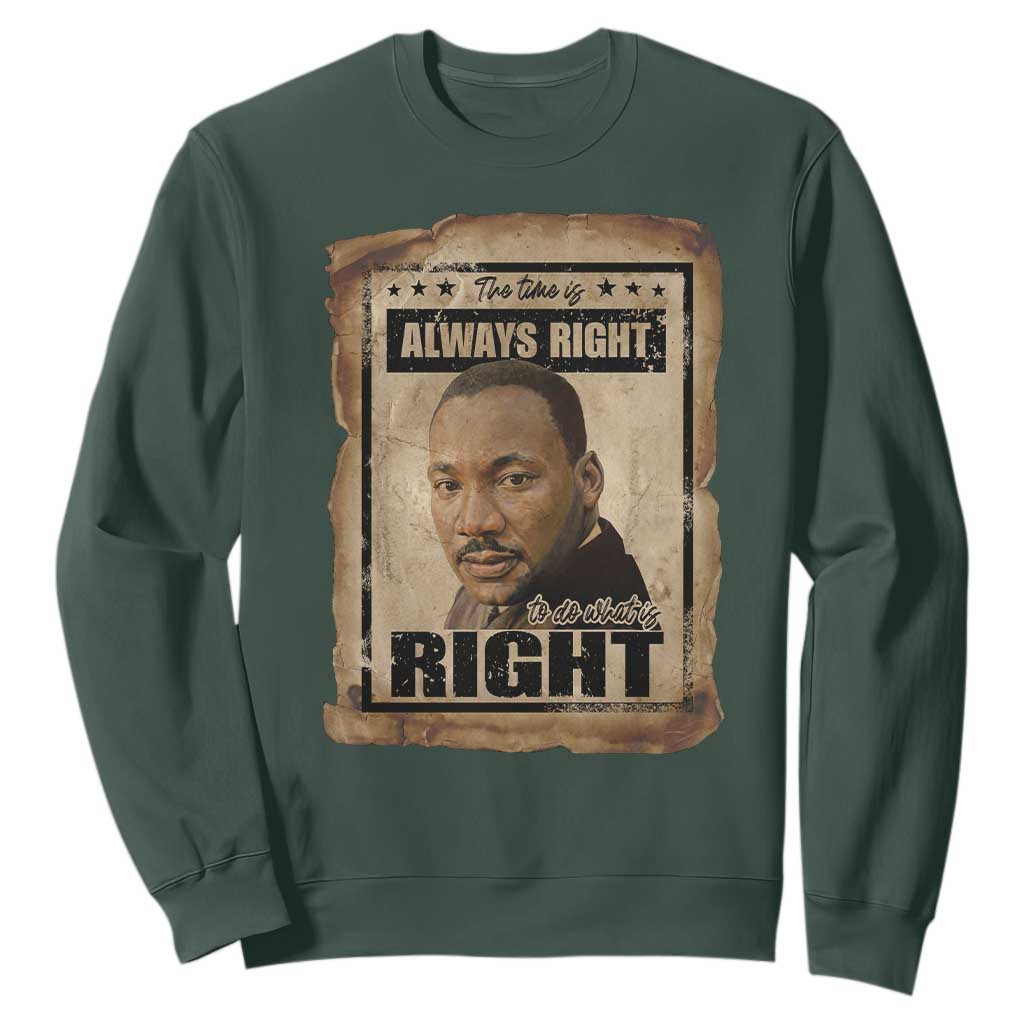 Martin Luther King Jr Sweatshirt The Time Is Always Right To Do What Is Right MLK Quote - African Pride