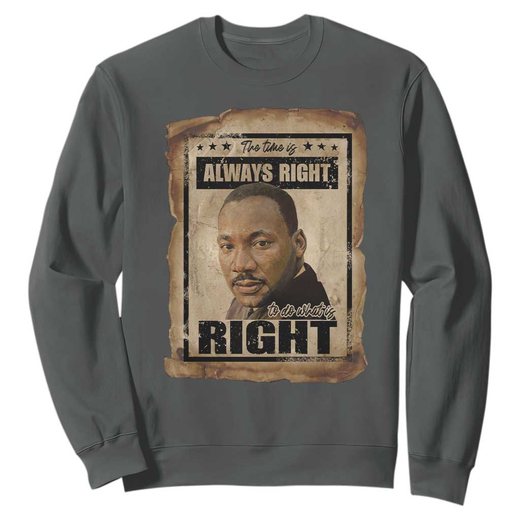 Martin Luther King Jr Sweatshirt The Time Is Always Right To Do What Is Right MLK Quote - African Pride