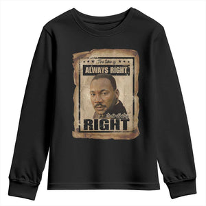 Martin Luther King Jr Youth Sweatshirt The Time Is Always Right To Do What Is Right MLK Quote - African Pride