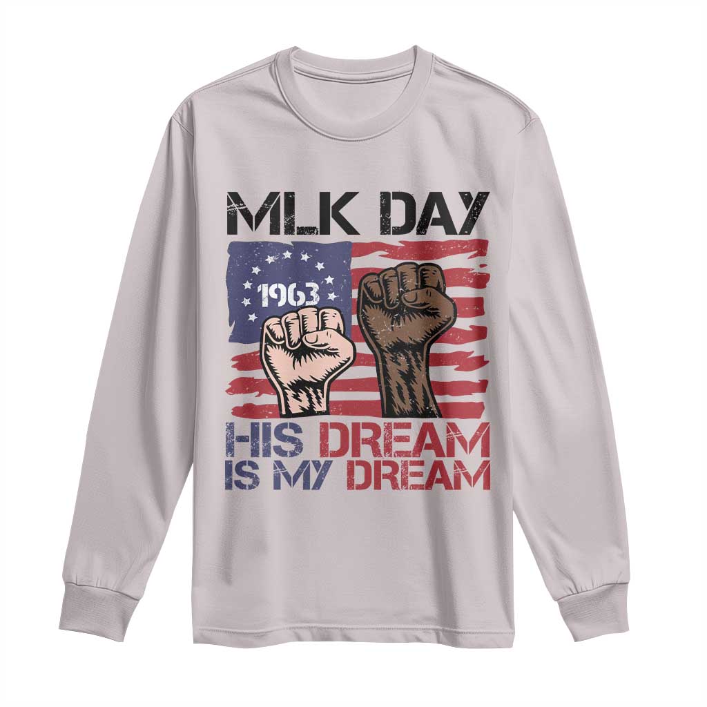 His Dream is My Dream Long Sleeve Shirt Martin Luther King Jr MLK Day - African Pride