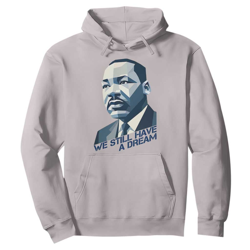 Martin Luther King Jr Hoodie We Still Have A Dream - African Pride