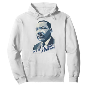 Martin Luther King Jr Hoodie We Still Have A Dream - African Pride