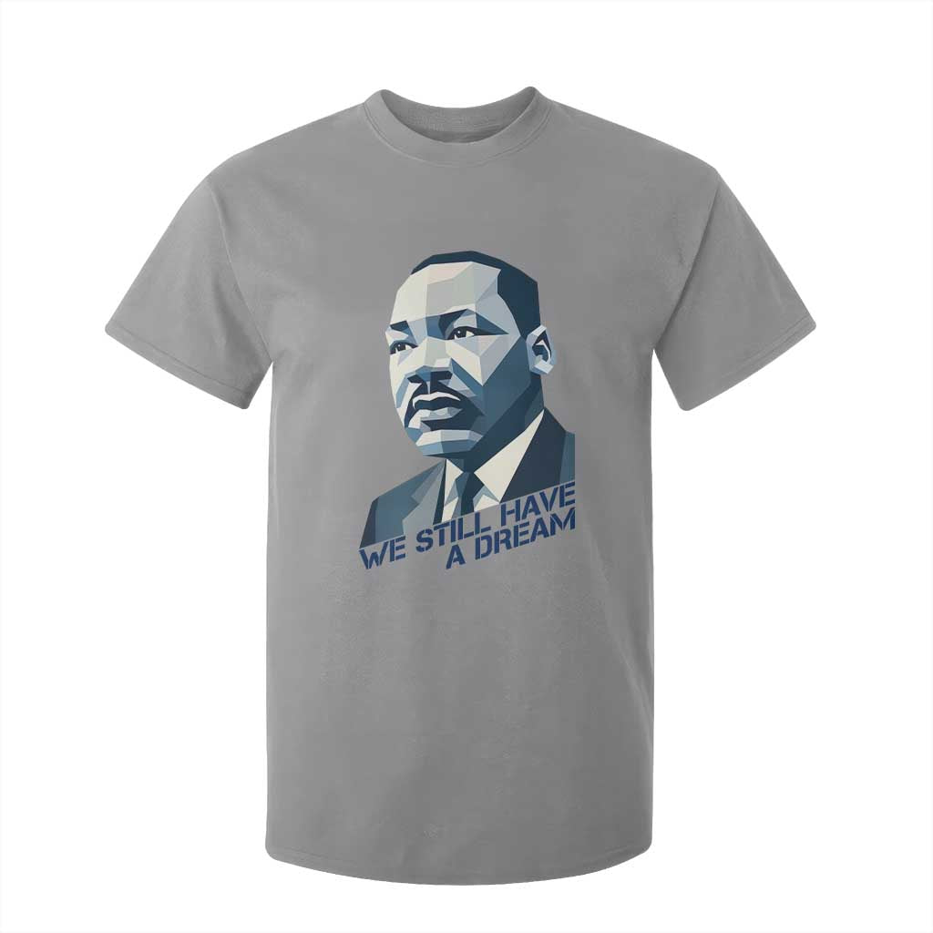 Martin Luther King Jr T Shirt For Kid We Still Have A Dream - African Pride