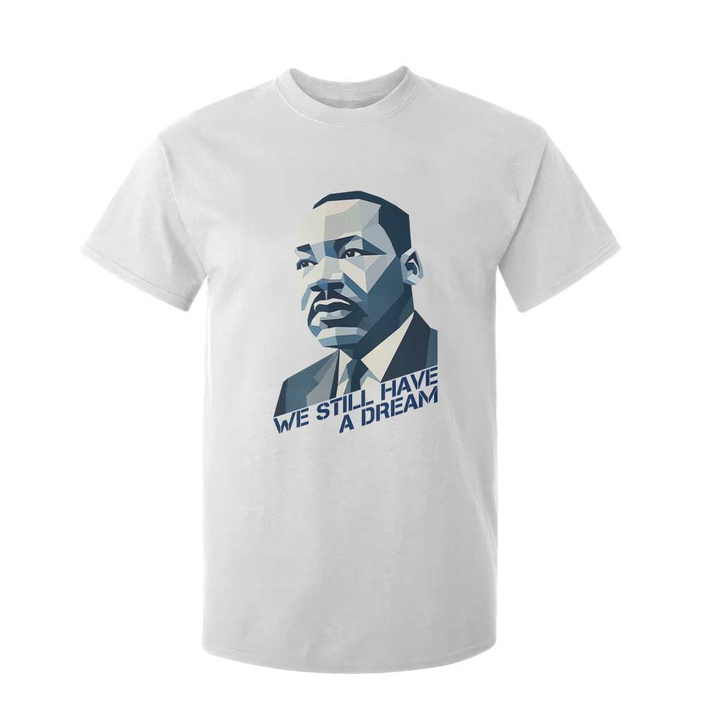 Martin Luther King Jr T Shirt For Kid We Still Have A Dream - African Pride