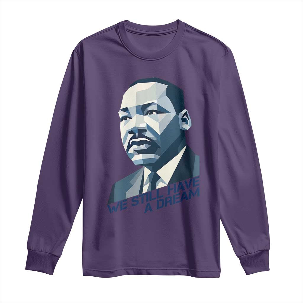 Martin Luther King Jr Long Sleeve Shirt We Still Have A Dream - African Pride