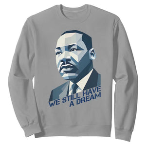 Martin Luther King Jr Sweatshirt We Still Have A Dream - African Pride