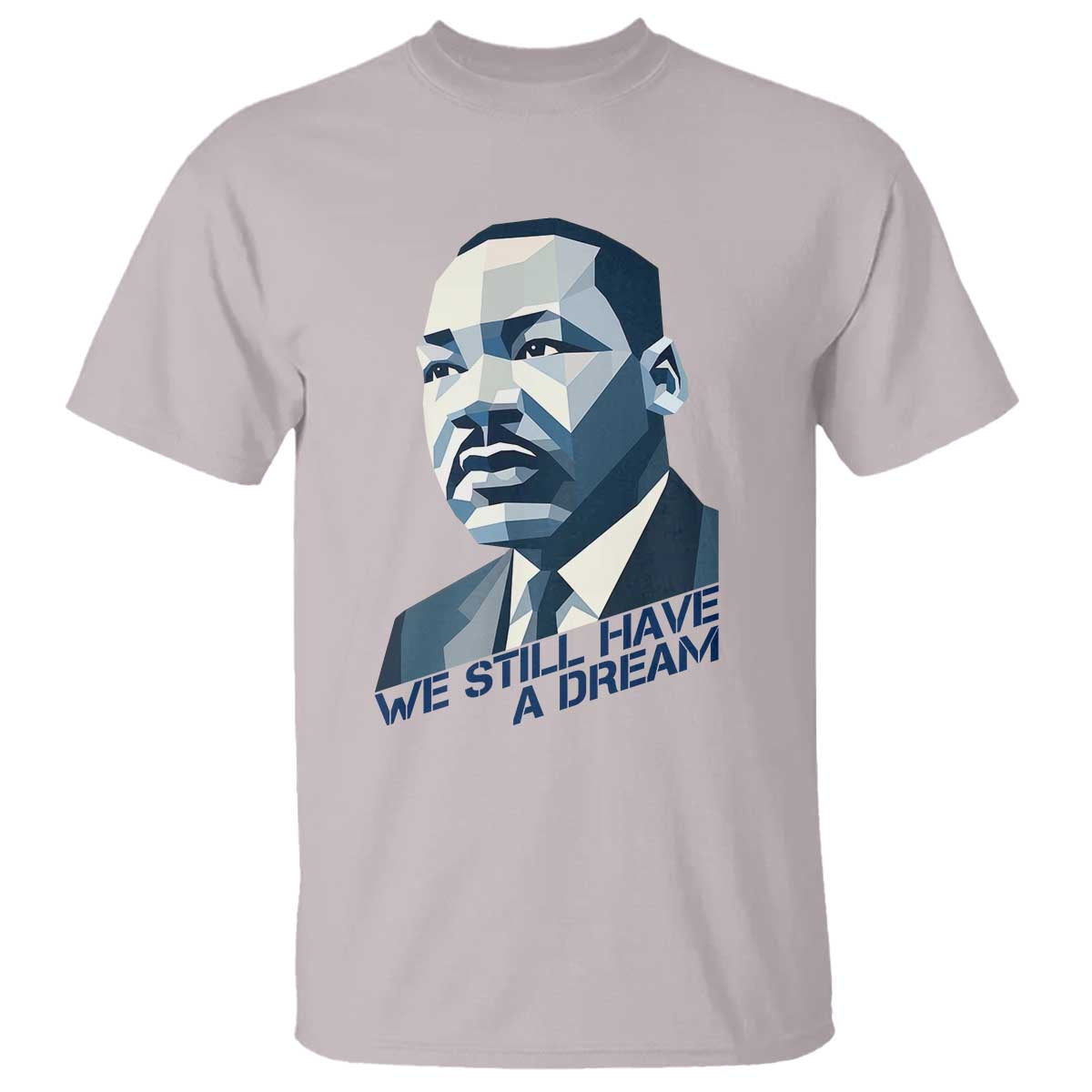 Martin Luther King Jr T Shirt We Still Have A Dream - African Pride