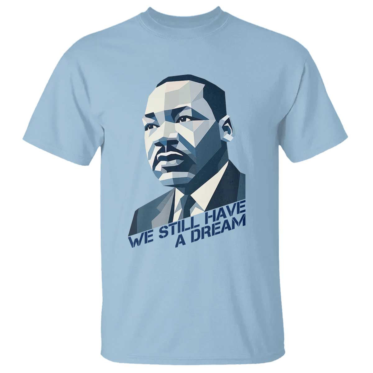 Martin Luther King Jr T Shirt We Still Have A Dream - African Pride