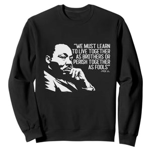 Martin Luther King Jr Sweatshirt We Must Learn to Live Together as Brothers MLK Quote - African Pride