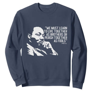 Martin Luther King Jr Sweatshirt We Must Learn to Live Together as Brothers MLK Quote - African Pride