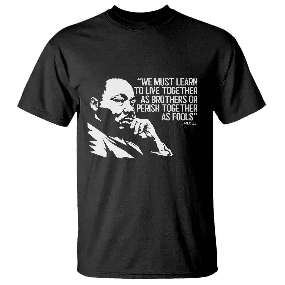 Martin Luther King Jr T Shirt We Must Learn to Live Together as Brothers MLK Quote - African Pride