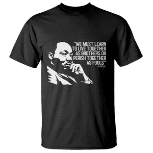 Martin Luther King Jr T Shirt We Must Learn to Live Together as Brothers MLK Quote - African Pride