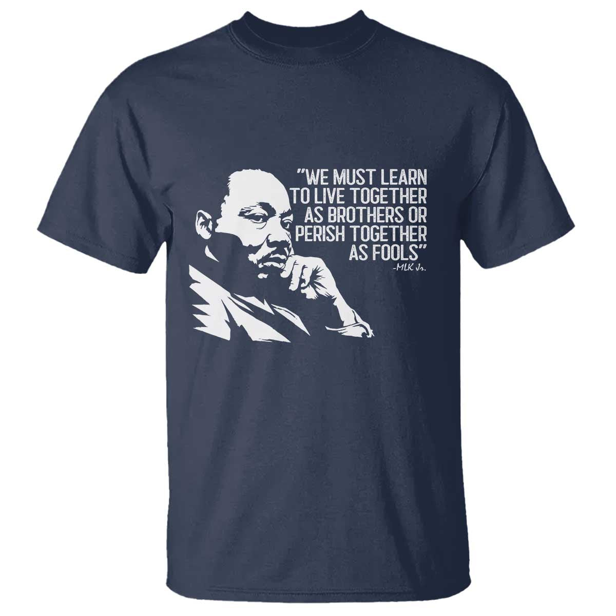 Martin Luther King Jr T Shirt We Must Learn to Live Together as Brothers MLK Quote - African Pride
