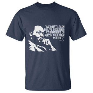Martin Luther King Jr T Shirt We Must Learn to Live Together as Brothers MLK Quote - African Pride