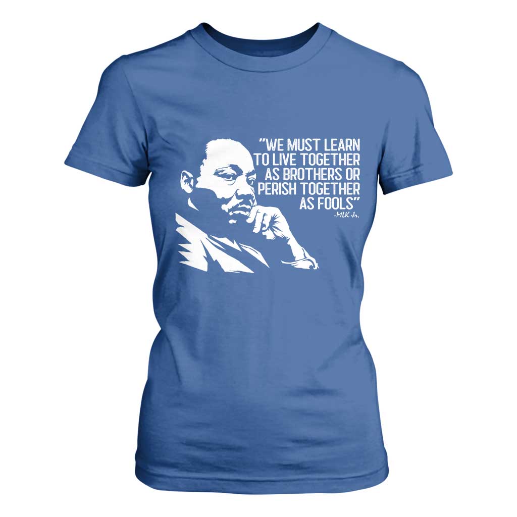 Martin Luther King Jr T Shirt For Women We Must Learn to Live Together as Brothers MLK Quote - African Pride