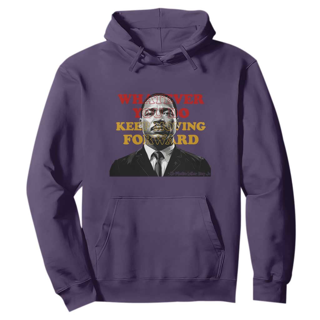 Martin Luther King Jr Hoodie Whatever You Do Keep Moving Forward - African Pride