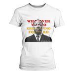Martin Luther King Jr T Shirt For Women Whatever You Do Keep Moving Forward - African Pride