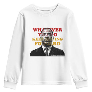 Martin Luther King Jr Youth Sweatshirt Whatever You Do Keep Moving Forward - African Pride