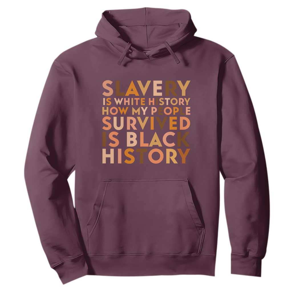 Black History Melanin Hoodie Slavery Is White History How My People Survived Is Black History - African Pride