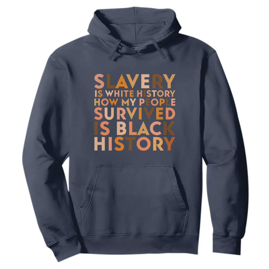 Black History Melanin Hoodie Slavery Is White History How My People Survived Is Black History - African Pride