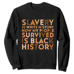 Black History Melanin Sweatshirt Slavery Is White History How My People Survived Is Black History - African Pride