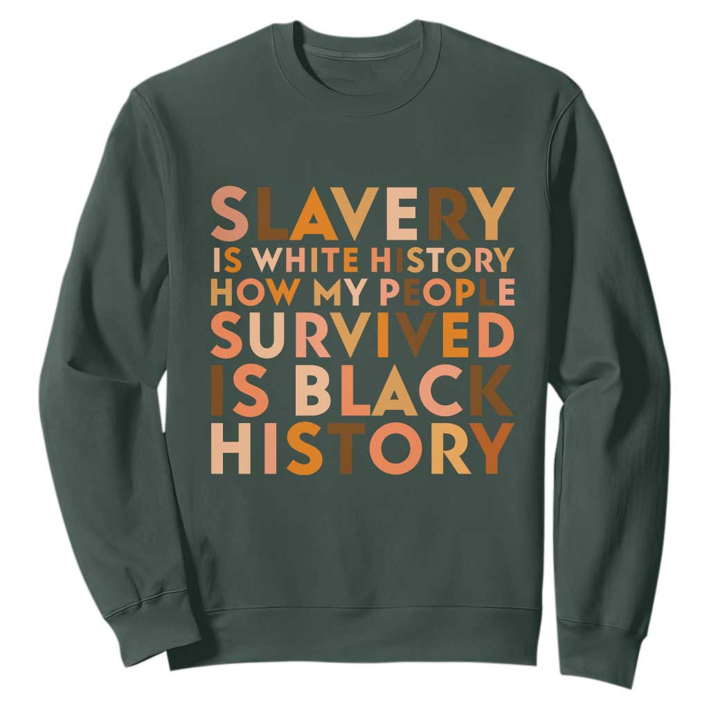 Black History Melanin Sweatshirt Slavery Is White History How My People Survived Is Black History - African Pride