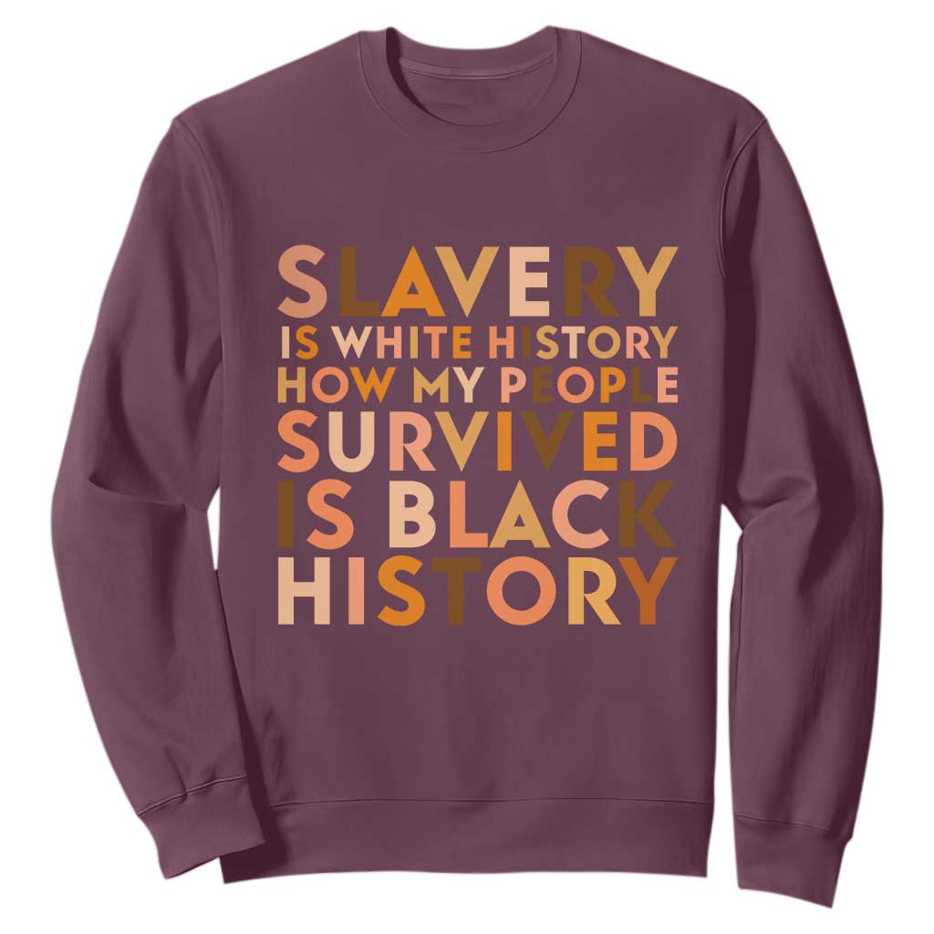Black History Melanin Sweatshirt Slavery Is White History How My People Survived Is Black History - African Pride