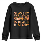 Black History Melanin Youth Sweatshirt Slavery Is White History How My People Survived Is Black History - African Pride