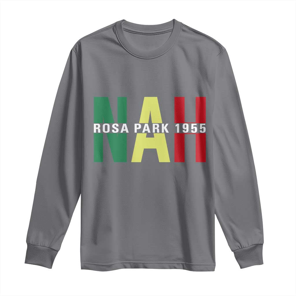 Nah Rosa Parks Quote Long Sleeve Shirt Black Movement Protest - African Pride
