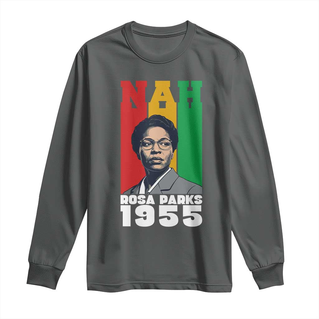 Nah Rosa Parks Quote Long Sleeve Shirt Civil Rights African American - African Pride