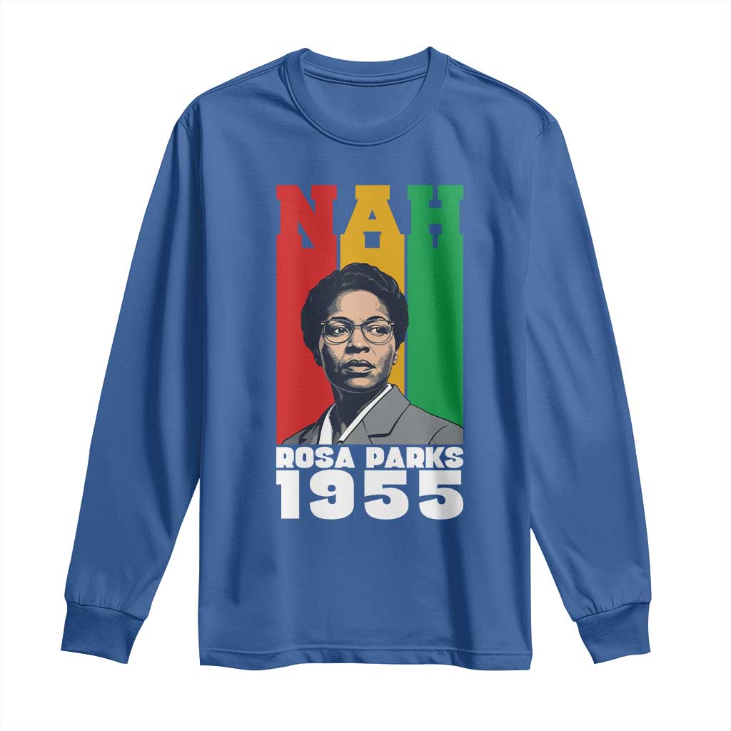 Nah Rosa Parks Quote Long Sleeve Shirt Civil Rights African American - African Pride